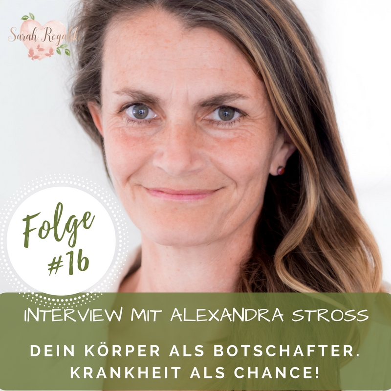 Interview mit Alexandra Stross - Der Körper als Botschafter. Krankheit als Chance!